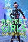 Rocket Girls Box Set: Supersonic Books 1-5