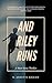 And Riley Runs: A Short Sto...