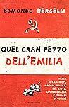 Quel gran pezzo dell'Emilia: Terra di comunisti, motori, musica, bel gioco, cucina grassa e italiani di classe Quel gran pezzo dell'Emilia: Terra di comunisti, motori, musica, bel gioco, cucina grassa e italiani di classe