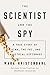 The Scientist and the Spy: A True Story of China, the FBI, and Industrial Espionage
