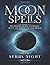 Moon Spells: Beginners Guide To Magic With The Phases of the Moon