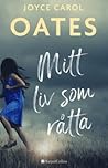 Mitt liv som råtta by Joyce Carol Oates