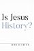 Is Jesus History?