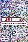 Up All Night: Ted Turner, CNN, and the Birth of 24-Hour News Up All Night: Ted Turner, CNN, and the Birth of 24-Hour News