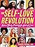 The Self-Love Revolution: R...