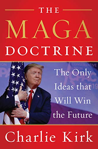 The MAGA Doctrine: The Only Ideas That Will Win the Future (Kindle Edition)