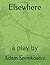 Elsewhere: a play by