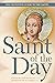 Saint of the Day: The Definitive Guide to the Saints