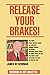 Release Your Brakes!