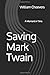 Saving Mark Twain