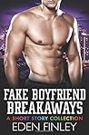 Fake Boyfriend Breakaways by Eden Finley