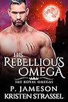 His Rebellious Omega
