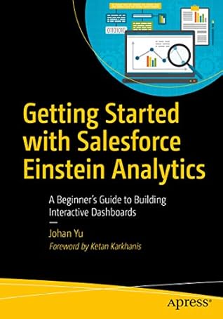 Getting Started with Salesforce Einstein Analytics: A Beginner’s Guide to Building Interactive Dashboards