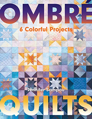 Ombré Quilts: 6 Colorful Projects (Kindle Edition)
