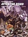 After the Bomb: A Complete Role Playing Game After the Bomb: A Complete Role Playing Game