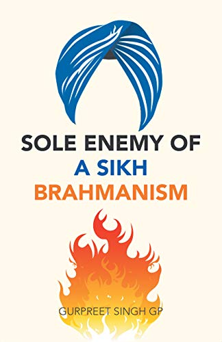 Sole Enemy of a Sikh Brahmanism (Kindle Edition)