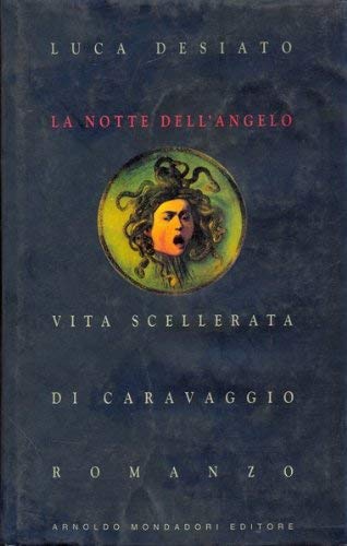 La notte dell'angelo. Vita scellerata di Caravaggio (Hardcover)