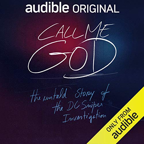 Call Me God: The Untold Story of the DC Sniper Investigation (Audible Audio)