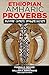 Ethiopian (Amharic) Proverb...