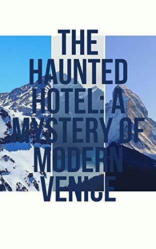 The Haunted Hotel A Mystery of Modern Venice