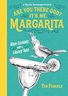 Are You There God? It's Me, Margarita: More Cocktails with a Literary Twist (A Tequila Mockingbird Book) Book cover for Are You There God? It's Me, Margarita: More Cocktails with a Literary Twist (A Tequila Mockingbird Book)