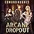 Arcane Dropout (Arcane Drop...