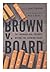 Brown v. Board: The Landmar...