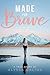 Made for Brave by Alyssa Galios