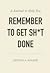 A Journal to Help You Remember to Get Sh*t Done
