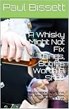 A Whisky Might Not Fix Things, But It's Worth A Shot!: Whisk(e)y related: Anecdotes, Humor, Jokes, Memes, Quotes, Toasts & Trivia. A Whisky Might Not Fix Things, But It's Worth A Shot!: Whisk(e)y related: Anecdotes, Humor, Jokes, Memes, Quotes, Toasts & Trivia.