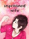 Imprisoned Wife