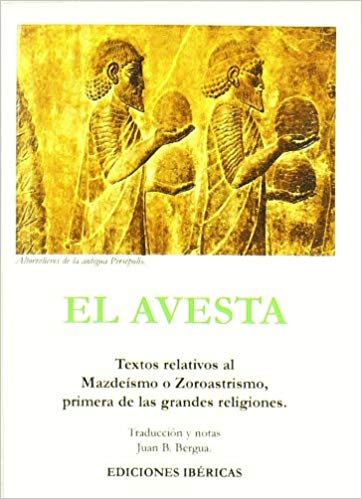 El Avesta. Textos relativos al Mazdeísmo o Zoroastrísmo