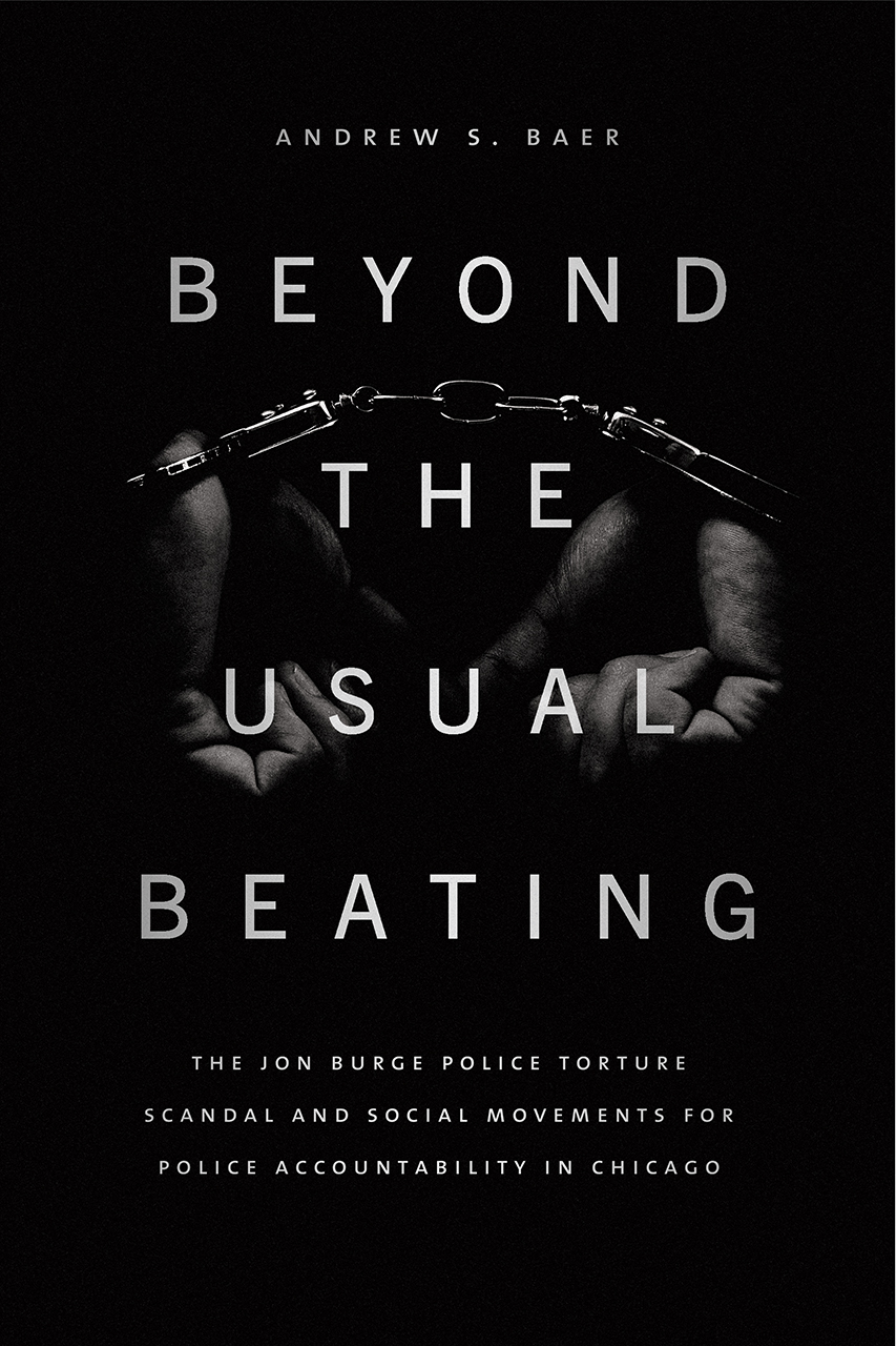 Beyond the Usual Beating: The Jon Burge Police Torture Scandal and Social Movements for Police Accountability in Chicago (Hardcover)