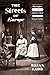 The Streets of Europe: The Sights, Sounds, and Smells That Shaped Its Great Cities