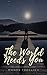 The World Needs You: Stop w...