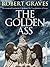 The Golden Ass by Robert Graves The Golden Ass by Robert Graves