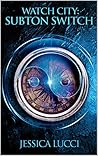 Subton Switch: Book 2 in the Watch City Trilogy