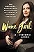 Wine Girl by Victoria James Wine Girl by Victoria James