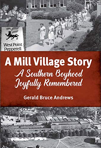 A Mill Village Story: A Southern Boyhood Joyfully Remembered (Kindle Edition)