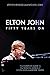 Elton John: Fifty Years On:...