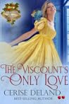 The Viscount's Only Love by Cerise DeLand