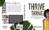 Thrive Hair Thrive: A workbook to help you thrive in your hair care journey and develop a kick-butt hair care routine!