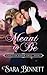 Meant to Be by Sara Bennett Meant to Be by Sara Bennett