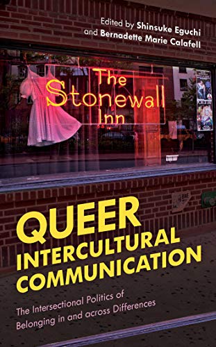 Queer Intercultural Communication: The Intersectional Politics of Belonging in and across Differences (Kindle Edition)