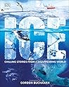 Ice: Cool stories from a disappearing world Ice: Cool stories from a disappearing world