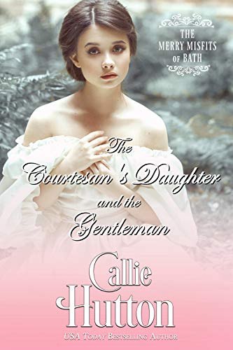 The Courtesan's Daughter and the Gentleman (The Merry Misfits of Bath, #2)