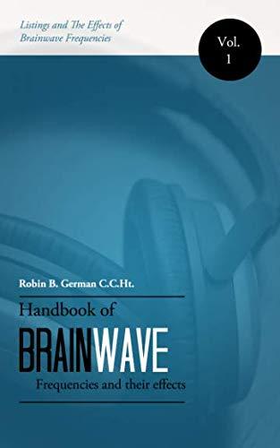 Handbook of BRAINWAVE Frequencies and Their Effects (Paperback)