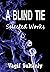 A Blind Tie: Selected Works