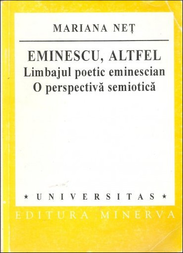 Eminescu, altfel: limbajul poetic eminescian: o perspectivă semiotică (Paperback)