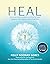 Heal: Discover Your Unlimited Potential and Awaken the Powerful Healer Within